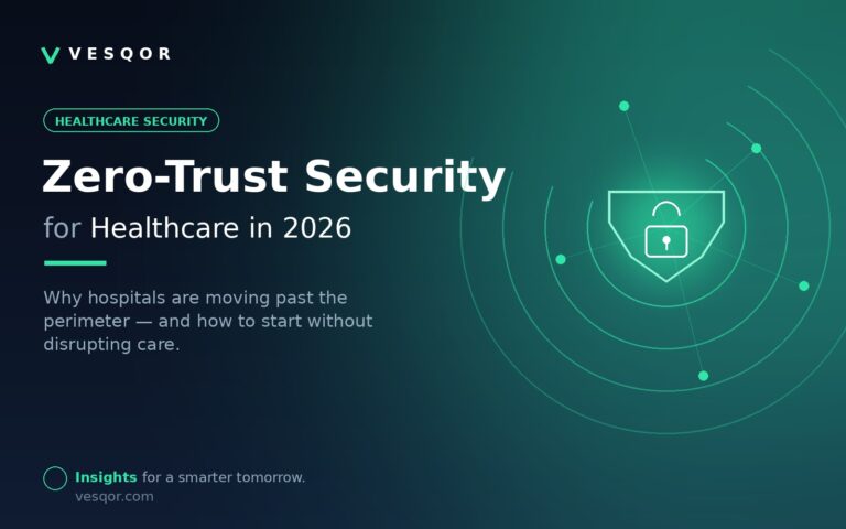 Zero-Trust Security for Healthcare in 2026 — VESQOR Insights cover with shield and padlock